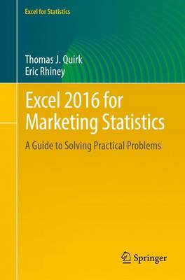 Excel 2016 for Marketing Statistics: A Guide to Solving Practical Problems 1st ed. 2016