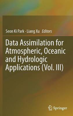 Data Assimilation for Atmospheric, Oceanic and Hydrologic Applications (Vol.  III) 1st ed. 2017