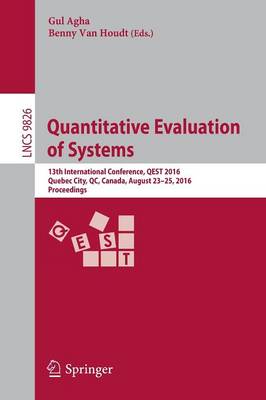 Quantitative Evaluation of Systems: 13th International Conference, QEST 2016, Quebec City, QC, Canada, August  23-25, 2016, Proceedings 1st ed. 2016