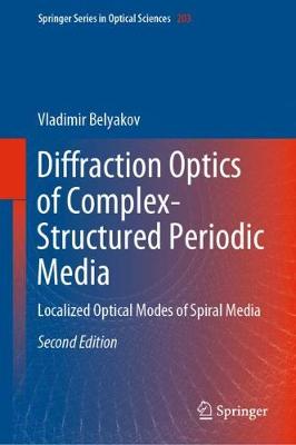 Diffraction Optics of Complex-Structured Periodic Media: Localized Optical Modes of Spiral Media Second Edition 2019