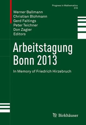 Arbeitstagung Bonn 2013: In Memory of Friedrich Hirzebruch 1st ed. 2016