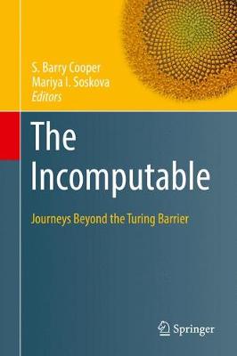 Incomputable: Journeys Beyond the Turing Barrier 1st ed. 2017