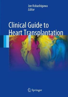 Clinical Guide to Heart Transplantation 1st ed. 2017