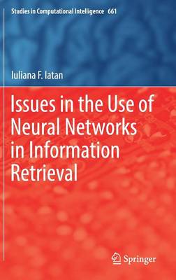 Issues in the Use of Neural Networks in Information Retrieval 1st ed. 2017