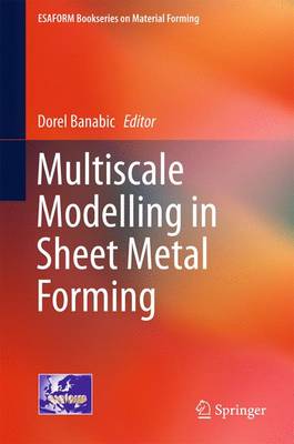 Multiscale Modelling in Sheet Metal Forming 1st ed. 2016
