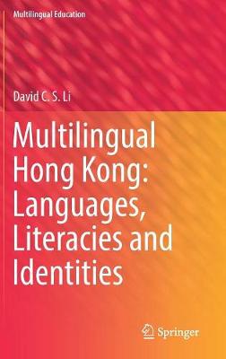 Multilingual Hong Kong: Languages, Literacies and Identities 1st ed. 2017