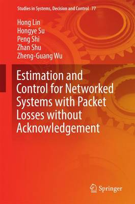 Estimation and Control for Networked Systems with Packet Losses without  Acknowledgement 1st ed. 2017