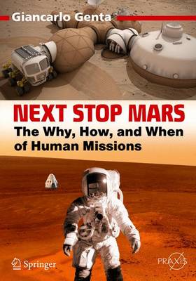 Next Stop Mars: The Why, How, and When of Human Missions 1st ed. 2017