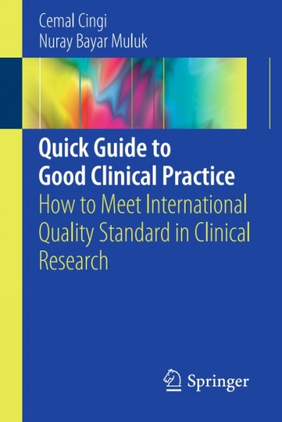 Quick Guide to Good Clinical Practice: How to Meet International Quality Standard in Clinical Research