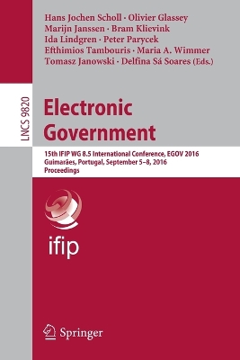 Electronic Government: 15th IFIP WG 8.5 International Conference, EGOV 2016, Guimarães, Portugal,  September 5-8, 2016, Proceedings 1st ed. 2016