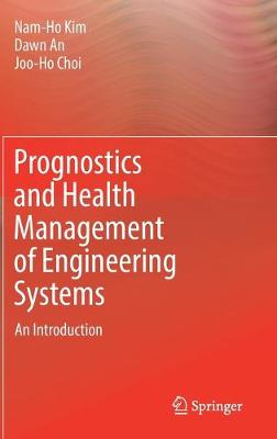 Prognostics and Health Management of Engineering Systems: An Introduction 1st ed. 2017