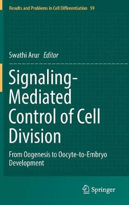 Signaling-Mediated Control of Cell Division: From Oogenesis to Oocyte-to-Embryo Development 2017 ed.