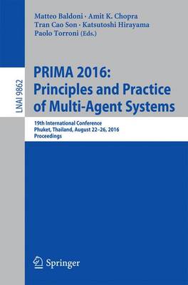 PRIMA 2016: Principles and Practice of Multi-Agent Systems: 19th International Conference, Phuket, Thailand, August 22-26, 2016,  Proceedings 1st ed. 2016