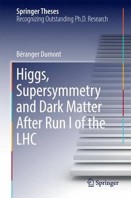 Higgs, Supersymmetry and Dark Matter After Run I of the LHC 1st ed. 2017