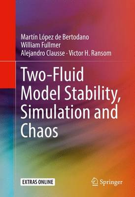 Two-Fluid Model Stability, Simulation and Chaos 1st ed. 2017
