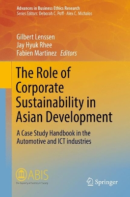 Role of Corporate Sustainability in Asian Development: A Case Study Handbook in the Automotive and ICT Industries 1st ed. 2017