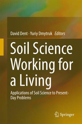 Soil Science Working for a Living: Applications of soil science to present-day problems 1st ed. 2017