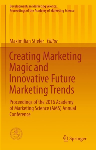 Creating Marketing Magic and Innovative Future Marketing Trends: Proceedings of the 2016 Academy of Marketing Science (AMS) Annual Conference