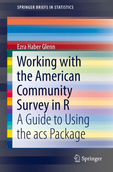 Working with the American Community Survey in R: A Guide to Using the acs Package