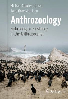 Anthrozoology: Embracing Co-Existence in the Anthropocene 1st ed. 2017