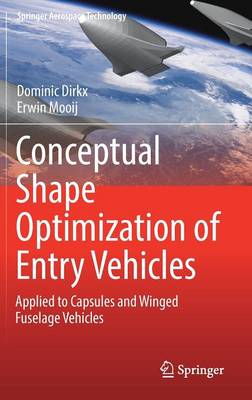 Conceptual Shape Optimization of Entry Vehicles: Applied to Capsules and Winged Fuselage Vehicles 1st ed. 2017