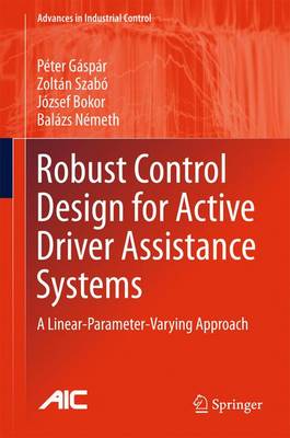 Robust Control Design for Active Driver Assistance Systems: A Linear-Parameter-Varying Approach 1st ed. 2017