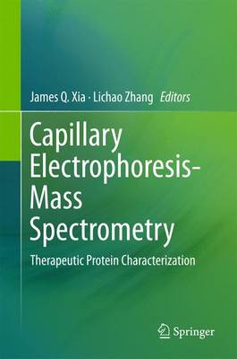 Capillary Electrophoresis-Mass Spectrometry: Therapeutic Protein Characterization 1st ed. 2016