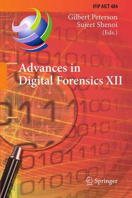 Advances in Digital Forensics XII: 12th IFIP WG 11.9 International Conference, New Delhi, January 4-6, 2016,  Revised Selected Papers 1st ed. 2016