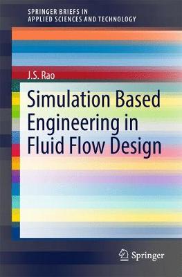 Simulation Based Engineering in Fluid Flow Design 1st ed. 2017