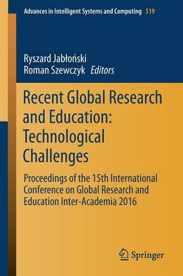 Recent Global Research and Education: Technological Challenges: Proceedings of the 15th International Conference on Global Research and  Education Inter-Academia 2016 1st ed. 2017