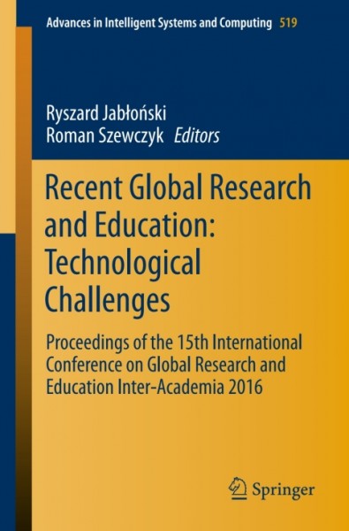 Recent Global Research and Education: Technological Challenges: Proceedings of the 15th International Conference on Global Research and Education Inter-Academia 2016