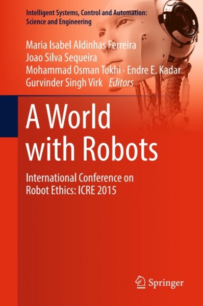 World with Robots: International Conference on Robot Ethics: ICRE 2015