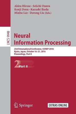 Neural Information Processing: 23rd International Conference, ICONIP 2016, Kyoto, Japan, October 1621,  2016, Proceedings, Part II 1st ed. 2016