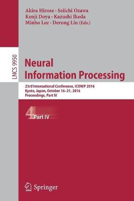 Neural Information Processing: 23rd International Conference, ICONIP 2016, Kyoto, Japan, October 1621,  2016, Proceedings, Part IV 1st ed. 2016
