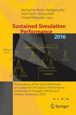 Sustained Simulation Performance 2016: Proceedings of the Joint Workshop on Sustained Simulation Performance,  University of Stuttgart (HLRS) and Tohoku University, 2016 1st ed. 2016