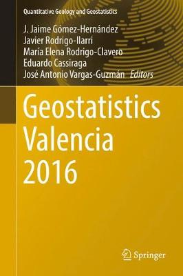 Geostatistics Valencia 2016 1st ed. 2017