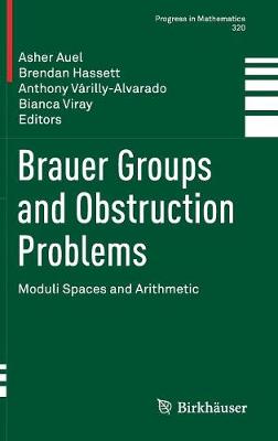 Brauer Groups and Obstruction Problems: Moduli Spaces and Arithmetic 1st ed. 2017