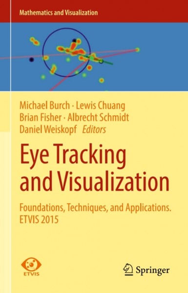 Eye Tracking and Visualization: Foundations, Techniques, and Applications. ETVIS 2015