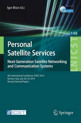 Personal Satellite Services. Next-Generation Satellite Networking and Communication Systems: 6th International Conference, PSATS 2014, Genoa, Italy, July 28-29, 2014, Revised Selected Papers