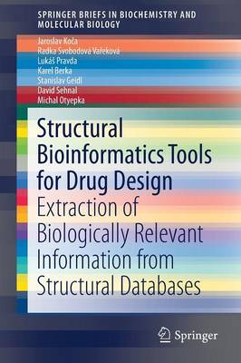Structural Bioinformatics Tools for Drug Design: Extraction of Biologically Relevant Information from Structural Databases 2016 ed.