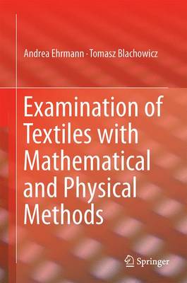 Examination of Textiles with Mathematical and Physical Methods 1st ed. 2017