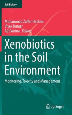 Xenobiotics in the Soil Environment: Monitoring, Toxicity and Management 2017 ed.
