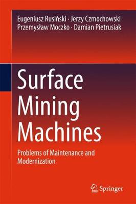 Surface Mining Machines: Problems of Maintenance and Modernization 1st ed. 2017