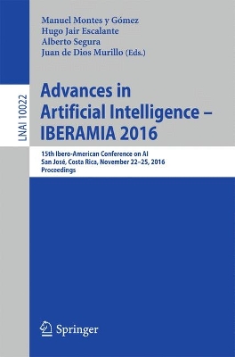 Advances in Artificial Intelligence - IBERAMIA 2016: 15th Ibero-American Conference on AI, San José, Costa Rica, November 23-25,  2016, Proceedings 1st ed. 2016