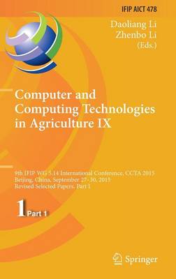 Computer and Computing Technologies in Agriculture IX: 9th IFIP WG 5.14 International Conference, CCTA 2015, Beijing, China, September 27-30, 2015, Revised Selected Papers, Part I