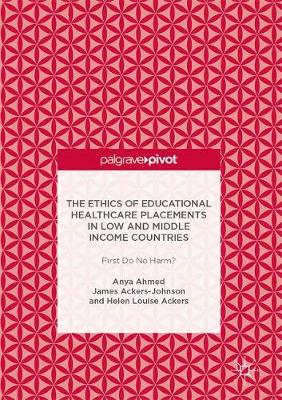 Ethics of Educational Healthcare Placements in Low and Middle Income Countries: First Do No Harm?