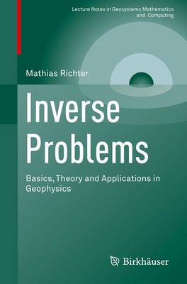 Inverse Problems: Basics, Theory and Applications in Geophysics
