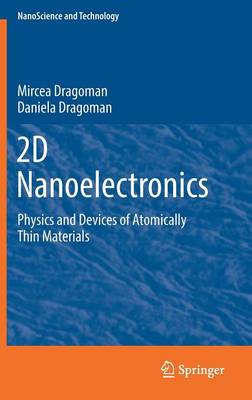 2D Nanoelectronics: Physics and Devices of Atomically Thin Materials 1st ed. 2017