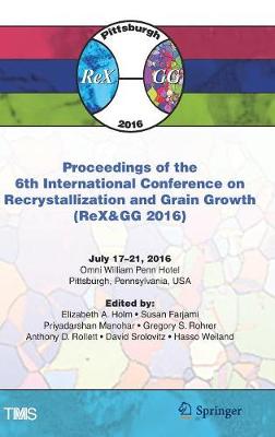 Proceedings of the 6th International Conference on Recrystallization and  Grain Growth (ReX&GG 2016) 2016 ed.
