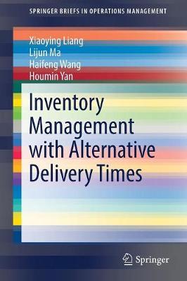 Inventory Management with Alternative Delivery Times 1st ed. 2017